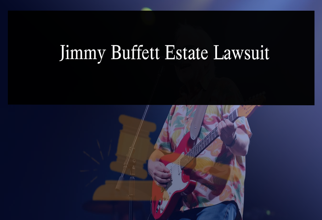 Jimmy Buffett Estate Lawsuit